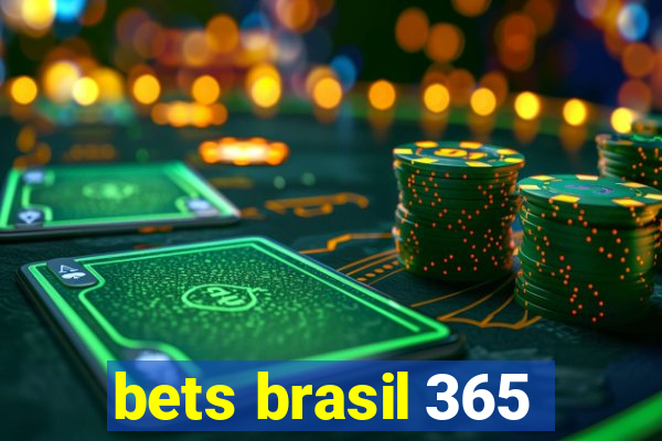 bets brasil 365